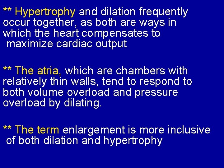 ** Hypertrophy and dilation frequently occur together, as both are ways in which the