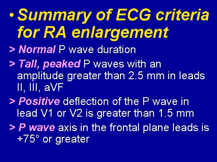  • Summary of ECG criteria for RA enlargement > Normal P wave duration