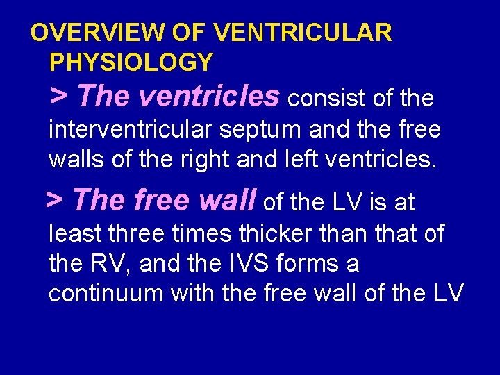 OVERVIEW OF VENTRICULAR PHYSIOLOGY > The ventricles consist of the interventricular septum and the