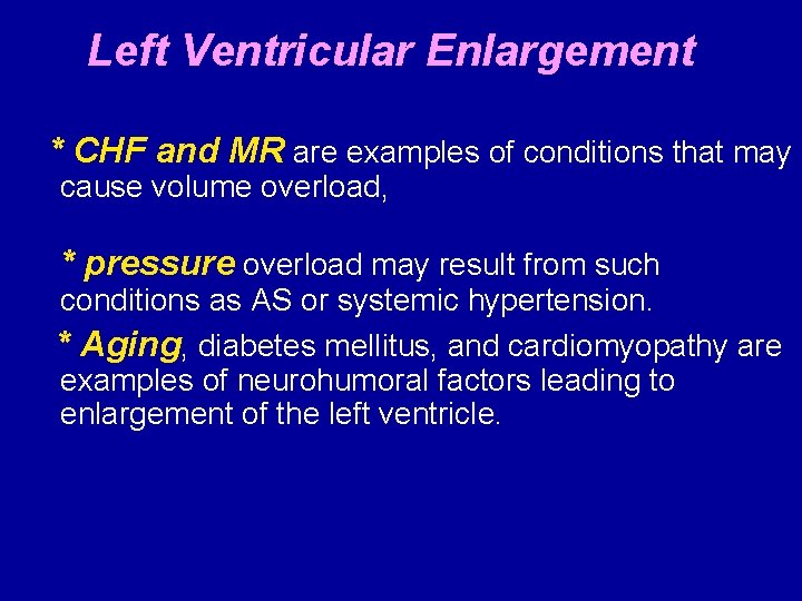 Left Ventricular Enlargement * CHF and MR are examples of conditions that may cause