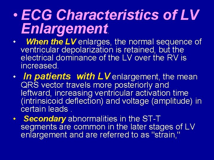  • ECG Characteristics of LV Enlargement. • When the LV enlarges, the normal