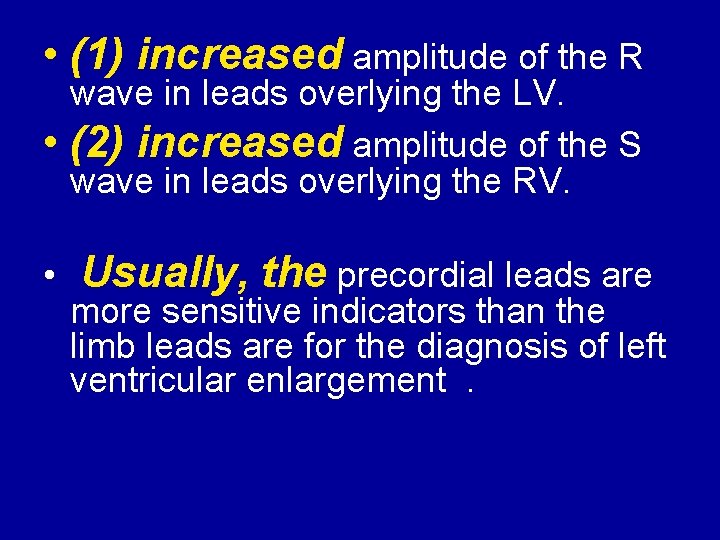  • (1) increased amplitude of the R • wave in leads overlying the