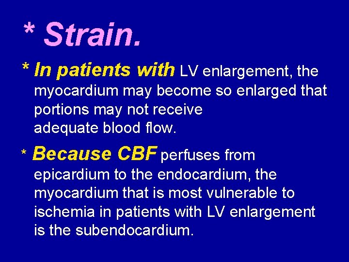 * Strain. * In patients with LV enlargement, the myocardium may become so enlarged