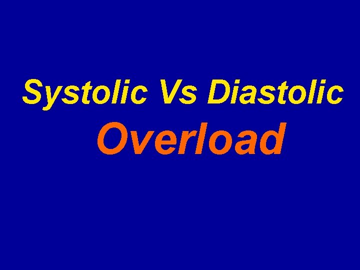 Systolic Vs Diastolic Overload 