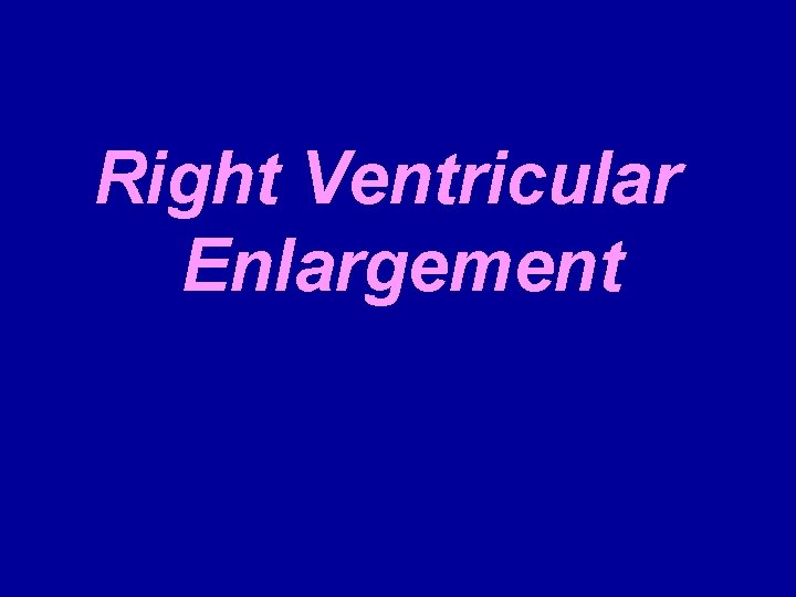 Right Ventricular Enlargement 