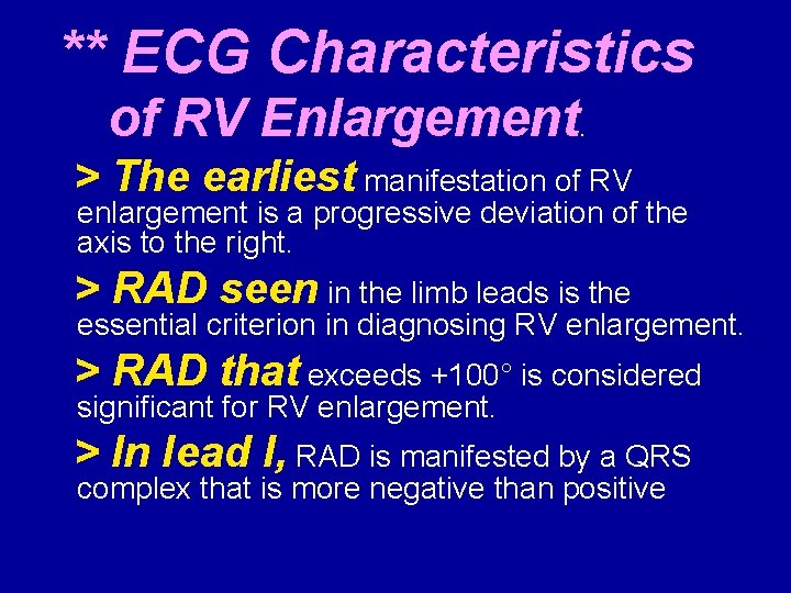 ** ECG Characteristics of RV Enlargement. > The earliest manifestation of RV enlargement is