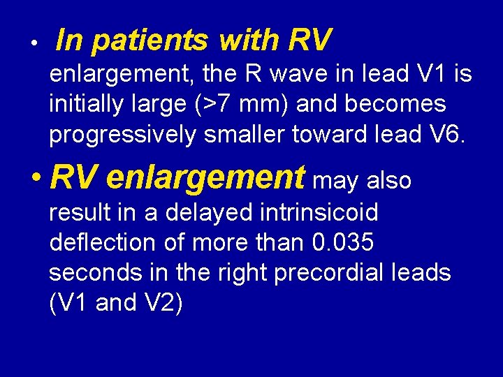  • In patients with RV enlargement, the R wave in lead V 1