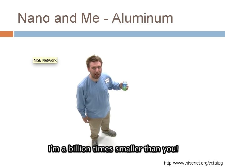 Nano and Me - Aluminum http: //www. nisenet. org/catalog 