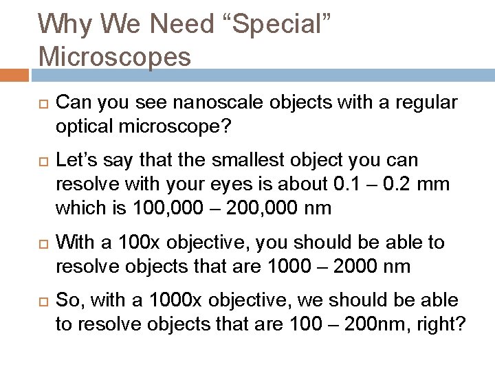 Why We Need “Special” Microscopes Can you see nanoscale objects with a regular optical
