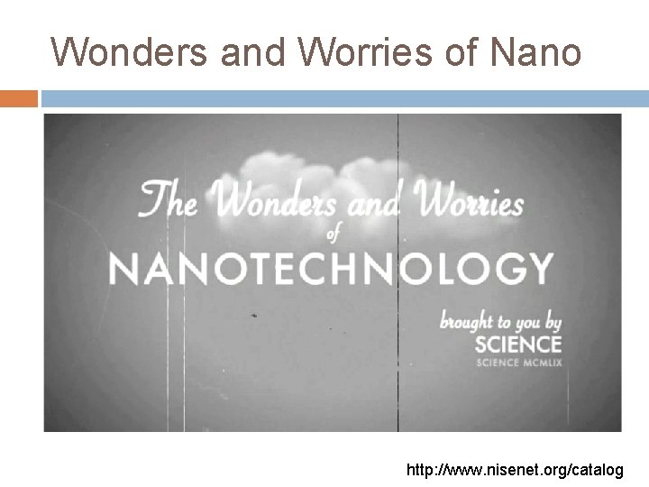 Wonders and Worries of Nano http: //www. nisenet. org/catalog 