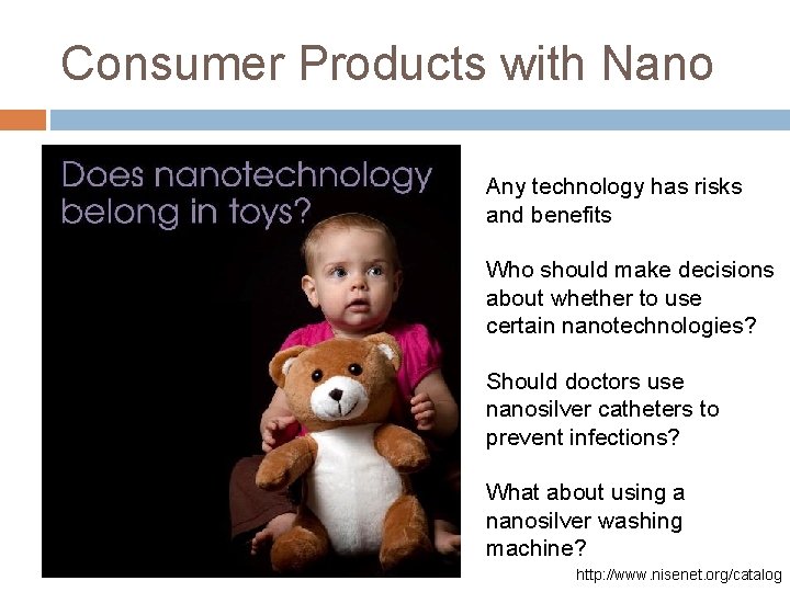 Consumer Products with Nano Any technology has risks and benefits Who should make decisions