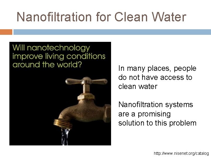 Nanofiltration for Clean Water In many places, people do not have access to clean