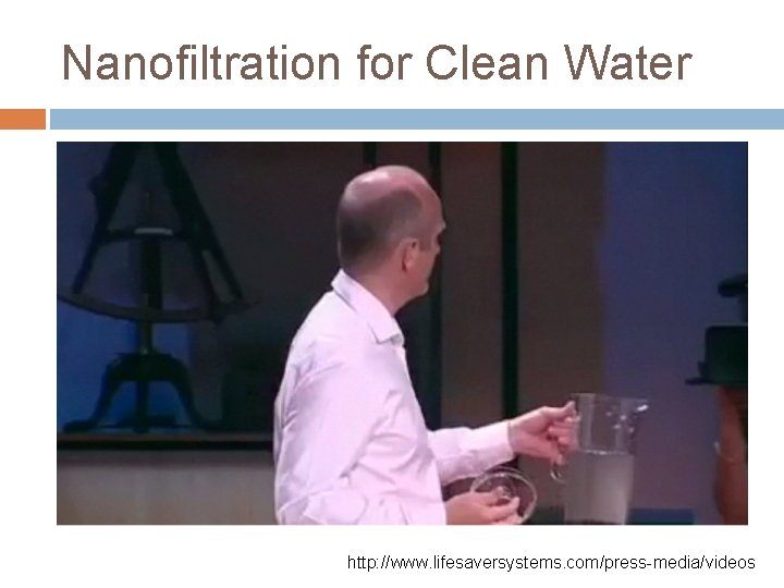Nanofiltration for Clean Water http: //www. lifesaversystems. com/press-media/videos 