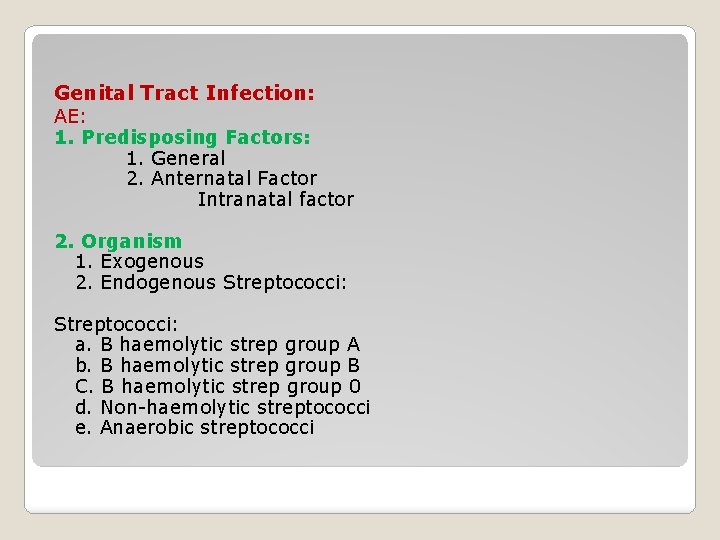 Genital Tract Infection: AE: 1. Predisposing Factors: 1. General 2. Anternatal Factor Intranatal factor