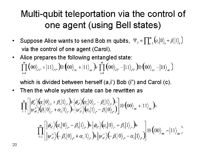 Multi-qubit teleportation via the control of one agent (using Bell states) • Suppose Alice