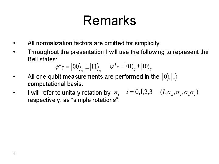 Remarks • • All normalization factors are omitted for simplicity. Throughout the presentation I