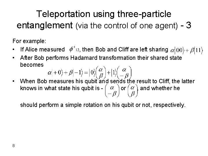 Teleportation using three-particle entanglement (via the control of one agent) - 3 For example:
