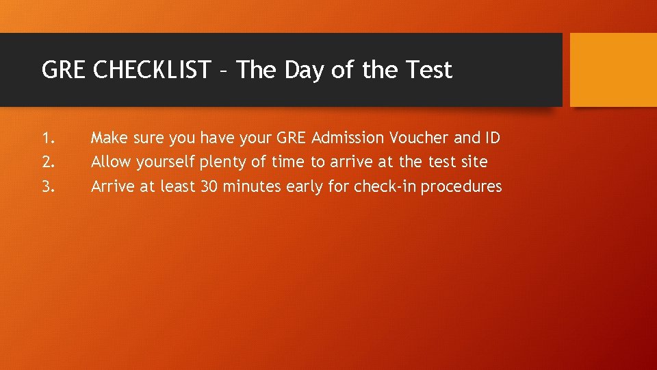 GRE CHECKLIST – The Day of the Test 1. 2. 3. Make sure you