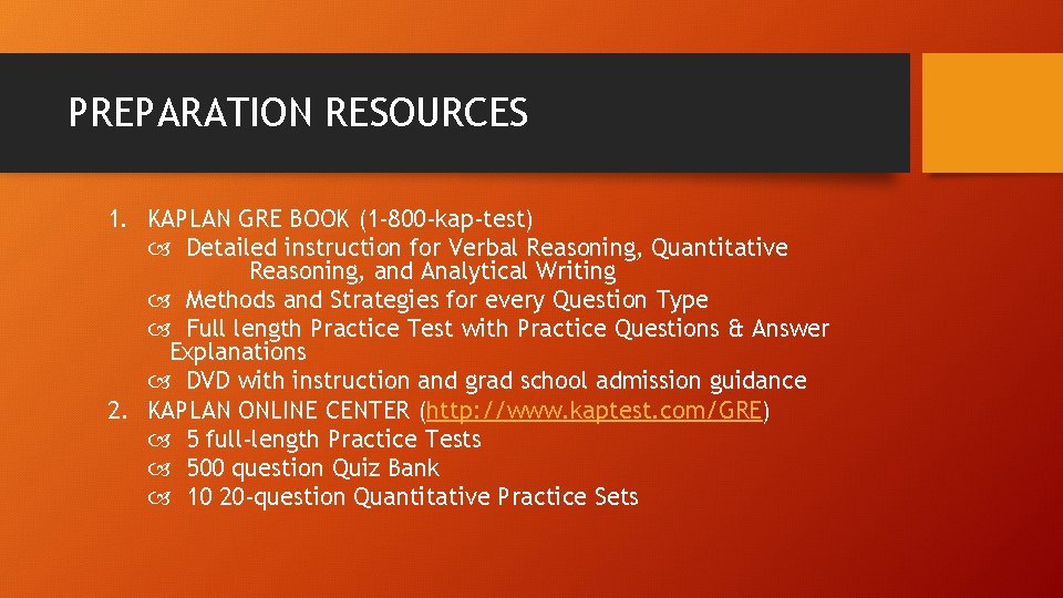 PREPARATION RESOURCES 1. KAPLAN GRE BOOK (1 -800 -kap-test) Detailed instruction for Verbal Reasoning,