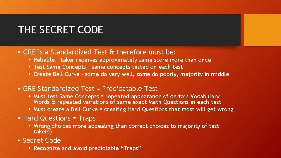 THE SECRET CODE • GRE is a Standardized Test & therefore must be: •