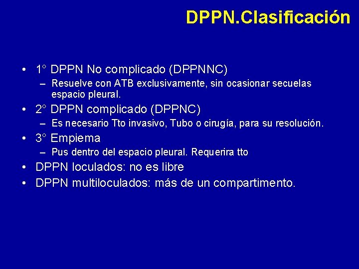 DPPN. Clasificación • 1° DPPN No complicado (DPPNNC) – Resuelve con ATB exclusivamente, sin