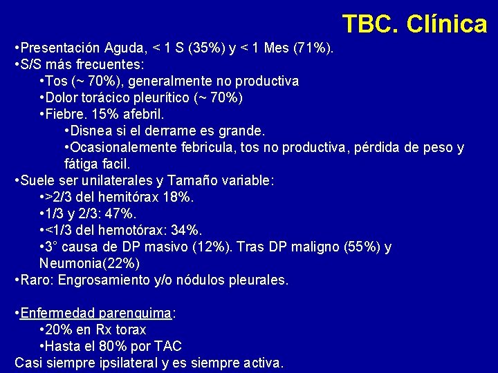 TBC. Clínica • Presentación Aguda, < 1 S (35%) y < 1 Mes (71%).