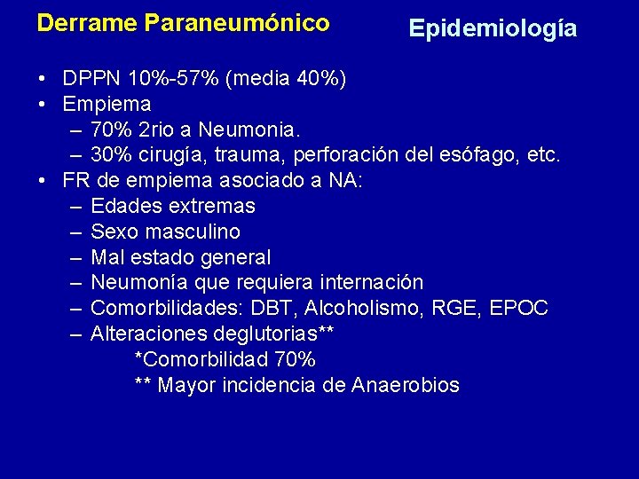 Derrame Paraneumónico Epidemiología • DPPN 10%-57% (media 40%) • Empiema – 70% 2 rio