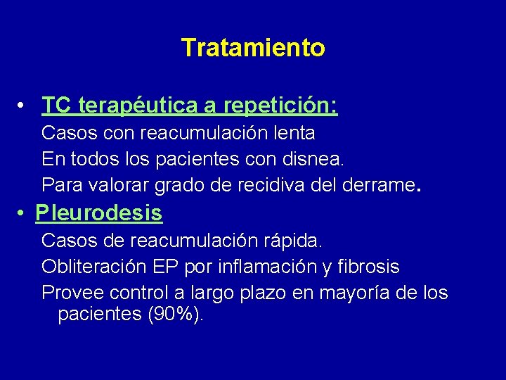 Tratamiento • TC terapéutica a repetición: Casos con reacumulación lenta En todos los pacientes