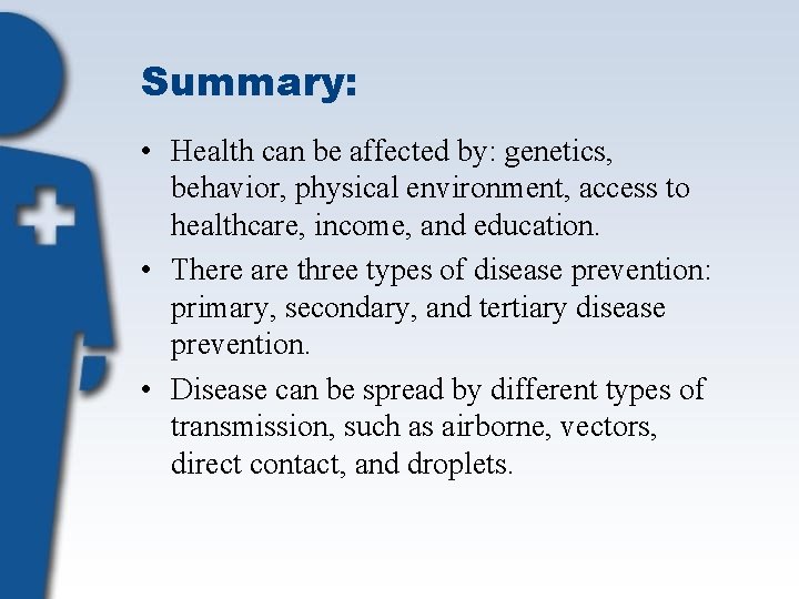 Summary: • Health can be affected by: genetics, behavior, physical environment, access to healthcare,