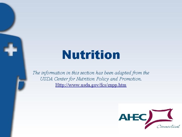 Nutrition The information in this section has been adapted from the USDA Center for