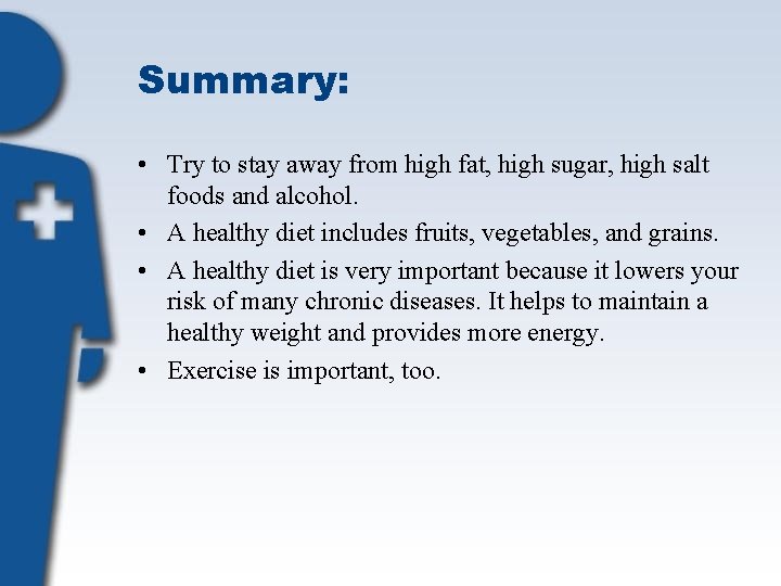 Summary: • Try to stay away from high fat, high sugar, high salt foods