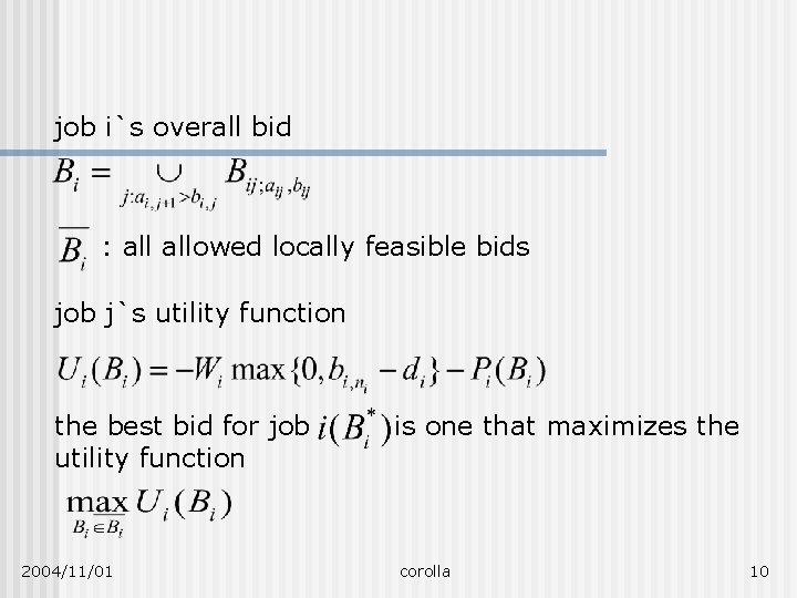 job i`s overall bid : allowed locally feasible bids job j`s utility function the