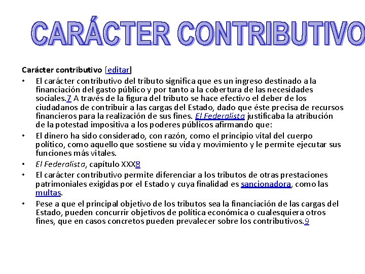 Carácter contributivo [editar] • El carácter contributivo del tributo significa que es un ingreso