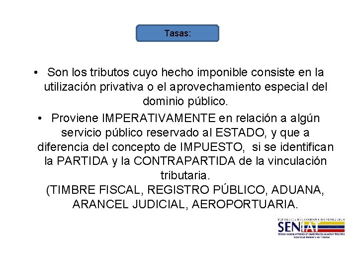 Tasas: • Son los tributos cuyo hecho imponible consiste en la utilización privativa o