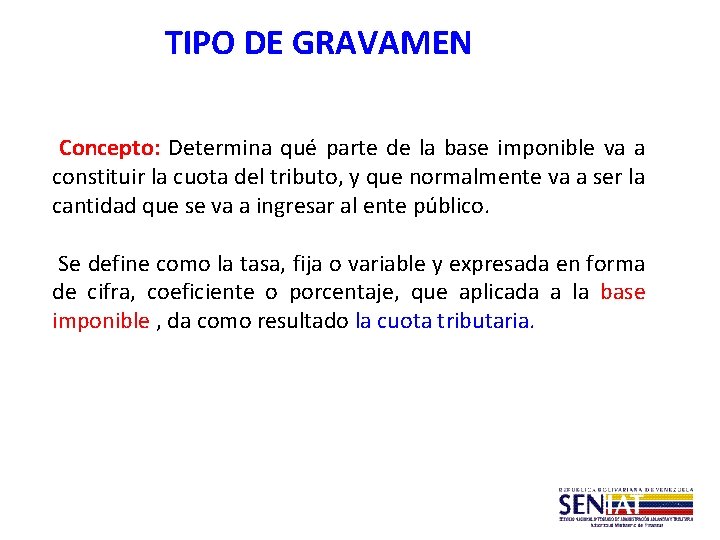 TIPO DE GRAVAMEN Concepto: Determina qué parte de la base imponible va a constituir