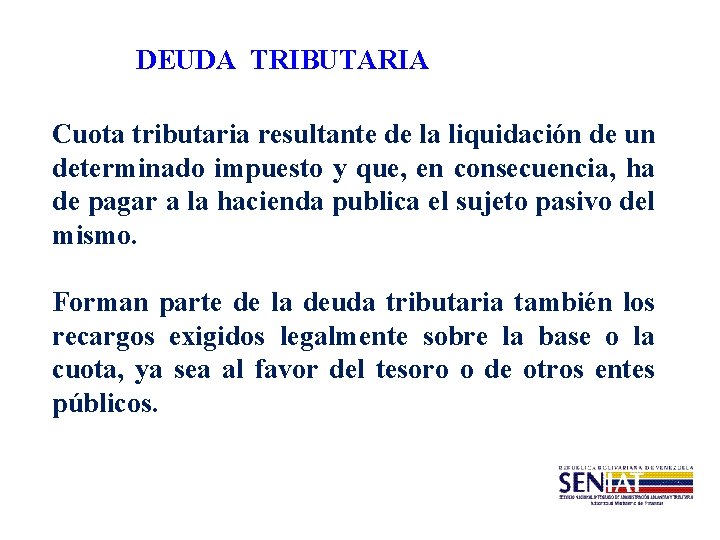 DEUDA TRIBUTARIA Cuota tributaria resultante de la liquidación de un determinado impuesto y que,