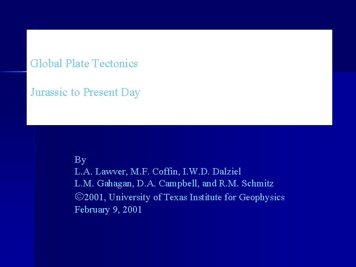Global Plate Tectonics Jurassic to Present Day By L. A. Lawver, M. F. Coffin,