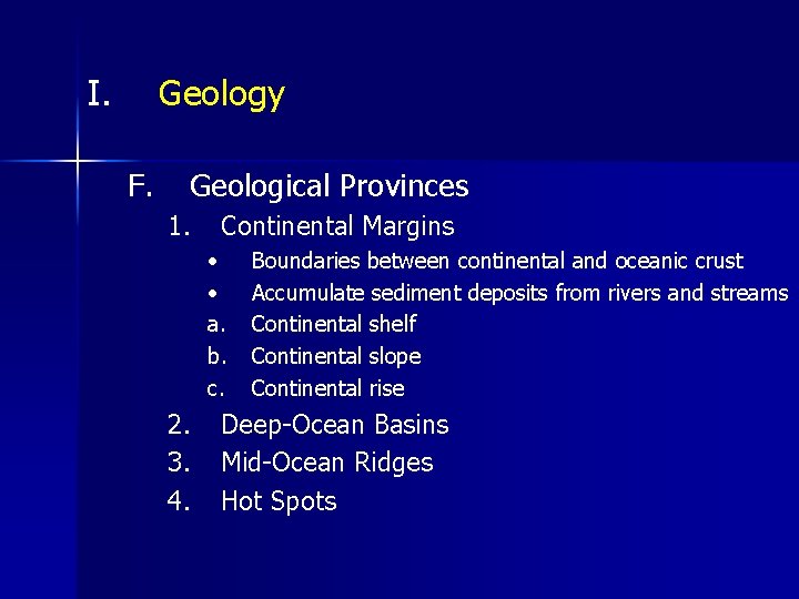 I. Geology F. Geological Provinces 1. Continental Margins • • a. b. c. 2.