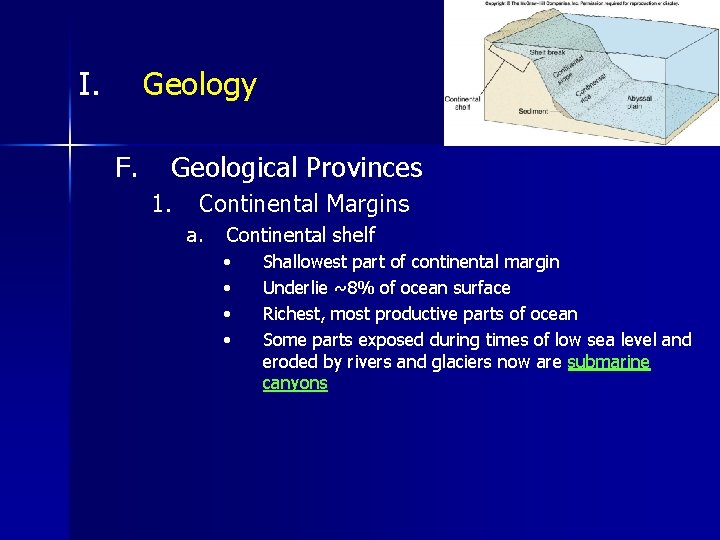 I. Geology F. Geological Provinces 1. Continental Margins a. Continental shelf • • Shallowest