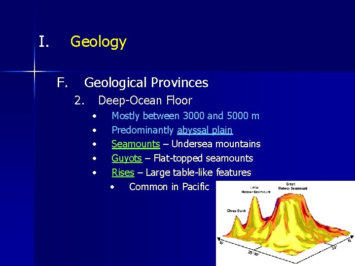 I. Geology F. Geological Provinces 2. Deep-Ocean Floor • • • Mostly between 3000