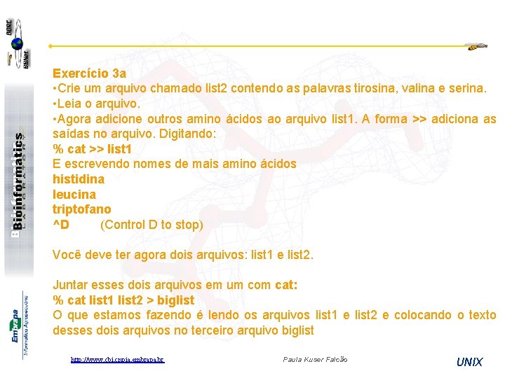 Exercício 3 a • Crie um arquivo chamado list 2 contendo as palavras tirosina,