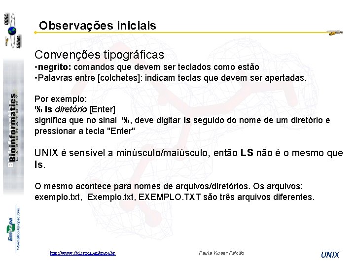 Observações iniciais Convenções tipográficas • negrito: comandos que devem ser teclados como estão •