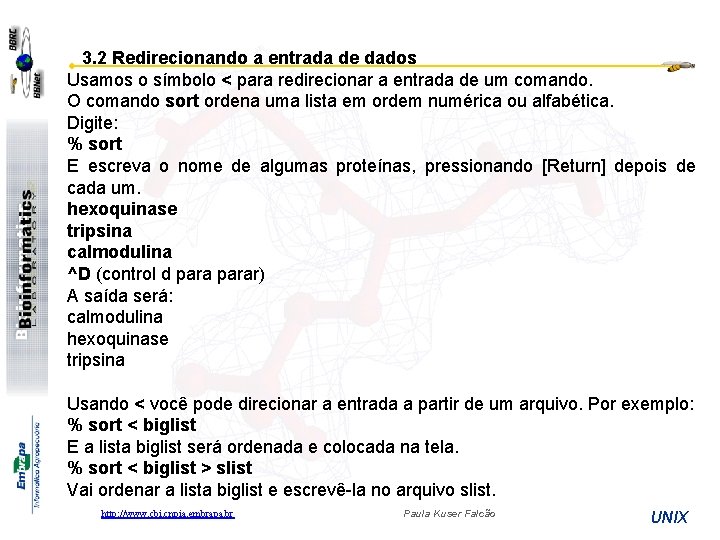 3. 2 Redirecionando a entrada de dados Usamos o símbolo < para redirecionar a