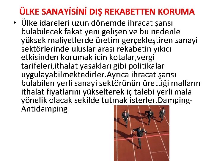 ÜLKE SANAYİSİNİ DIŞ REKABETTEN KORUMA • Ülke idareleri uzun dönemde ihracat şansı bulabilecek fakat