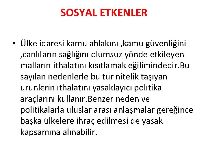 SOSYAL ETKENLER • Ülke idaresi kamu ahlakını , kamu güvenliğini , canlıların sağlığını olumsuz