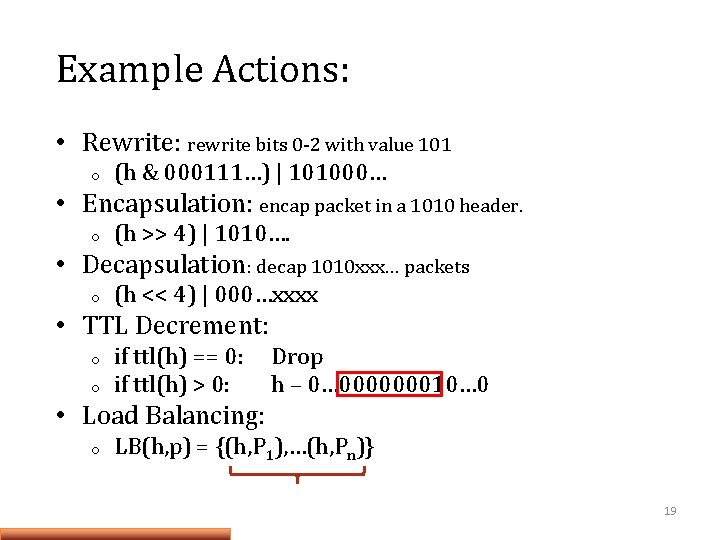 Example Actions: • Rewrite: rewrite bits 0 -2 with value 101 o (h &