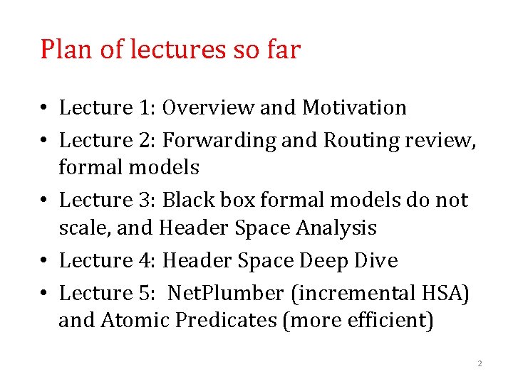 Plan of lectures so far • Lecture 1: Overview and Motivation • Lecture 2: