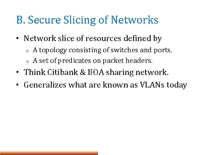 B. Secure Slicing of Networks • Network slice of resources defined by o o