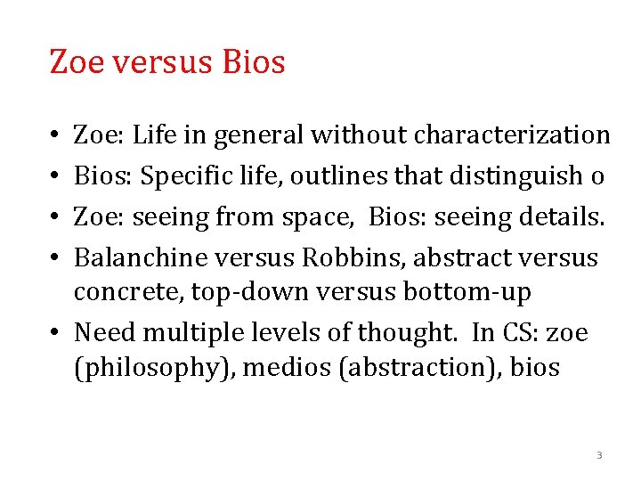 Zoe versus Bios Zoe: Life in general without characterization Bios: Specific life, outlines that