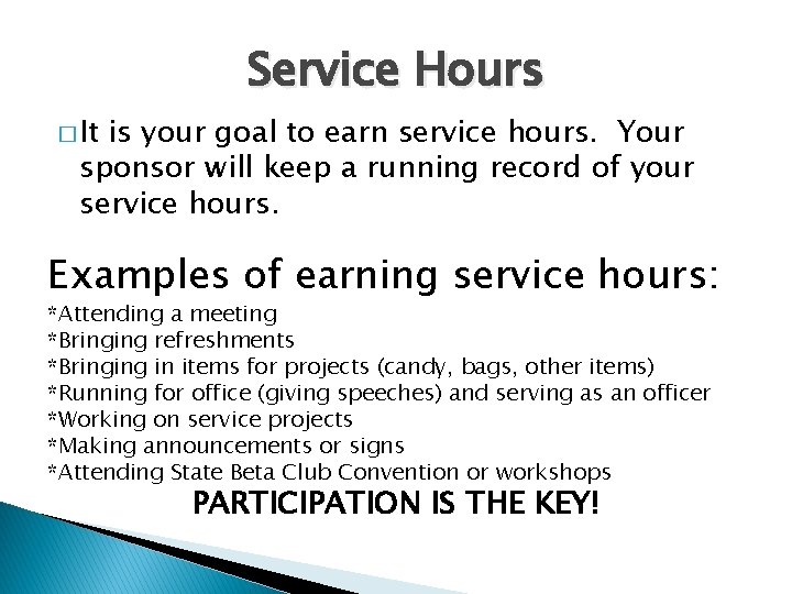 Service Hours � It is your goal to earn service hours. Your sponsor will